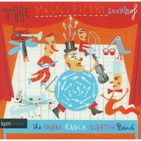 The Magnificent Sounds of the Snake Ranch Scratch Band