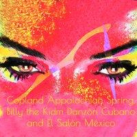 Copland Appalachian Spring, Billy the Kidm Danzòn Cubano and El Salòn México