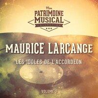 Les idoles de l'accordéon : Maurice Larcange, Vol. 3