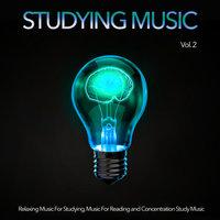 Studying Music: Relaxing Music For Studying, Music For Reading and Concentration Study Music, Vol. 2