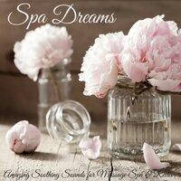 Spa Dreams – Amazing Soothing Sounds for Massage Spa & Relax
