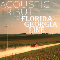 Acoustic Tribute to Florida Georgia Line
