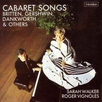 Cabaret Songs: Britten, Gershwin, Dankworth & Others