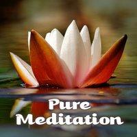 Pure Meditation – Deep Yoga Meditation, Inner Peace, Chakra Balance