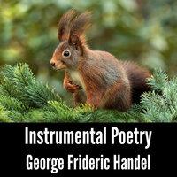 Instrumental Poetry: George Frideric Handel