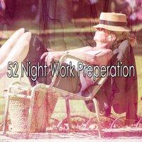 52 Night Work Preperation