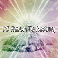 73 Resort To Resting