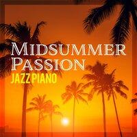 Midsummer Passion Jazz Piano