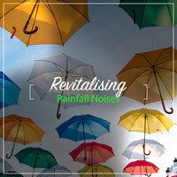 #20 Revitalising Rainfall Noises