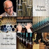 Orgelmusik mit Franz Muheim