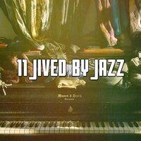 11 Jived by Jazz