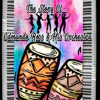 The Story of... Edmundo Ross & His Orchestra