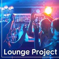 Lounge Project – Chill All the Time, Mood Music, Chill Out Instrumental