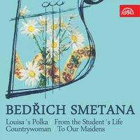 Smetana: Louisa'S Polka, From The Student'S Life, To Our Maidens