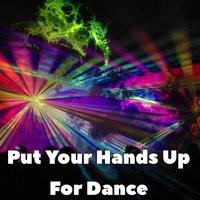 Put Your Hands Up For Dance