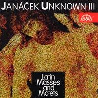 Janáček Unknown III: Latin Masses and Motets