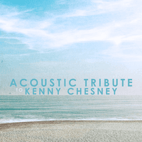 Acoustic Tribute to Kenny Chesney