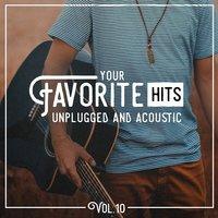 Your Favorite Hits Unplugged and Acoustic, Vol. 10