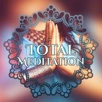 Total Meditation -  Total Relaxing Music for Zen Meditation and Breathing, Inner Bliss