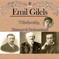 Emil Gilels - Tchaikovsky, Glazunov & Rachmaninoff