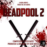 Deadpool 2 - X-Men Arrive - Main Theme