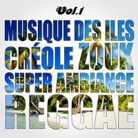 Musiques Des Îles: Créole, Ambiance, Zouk, Reggae, Vol. 1
