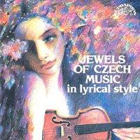 Jewels of Czech Music in Lyrical Style - Smetana, Dvořák, Fibich, Suk, Martinů, Janáček