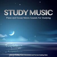 Study Music: Piano and Ocean Waves Sounds For Studying, Music For Reading, Focus, Concentration and The Best Studying Music