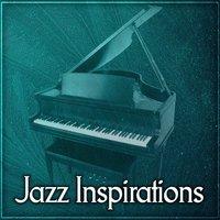 Jazz Inspirations – Gentle Jazz, Ambient Instrumental Piano Sounds, Relaxing Jazz, Smooth Jazz Lounge, Instrumental Music for Cafe & Restaurant