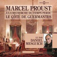 Marcel Proust: A la recherche du temps perdu - Le côté de Guermantes