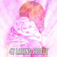 47 Lazing About