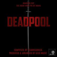 Deadpool - Deadpool Rap - Main Theme