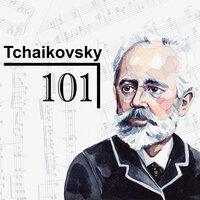 Tchaikovsky 101