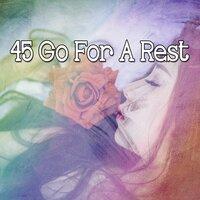 45 Go For a Rest
