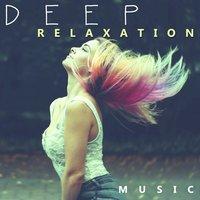 Deep Relaxation Music – Soothing Music for Sleep and Relax in Free Time