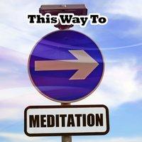 This Way To Meditation
