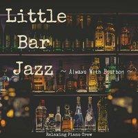 Little Bar Jazz - Always with Bourbon