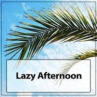Lazy Afternoon – Summer Chill, Loosen Up, Chillex, Cool Off, Total Relax, Ambient Lounge, Weekend, Chill Out Music, Lounge Summer