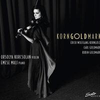 Korngoldmark: Korngold, R. Goldmark & K. Goldmark – Works for Violin & Piano