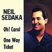 Oh! Carol / One Way Ticket (To The Blues)