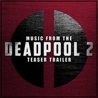 Music from The "Deadpool 2" Movie Teaser Trailer