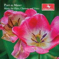 Poet as Muse: Music for Flute, Clarinet & Voice