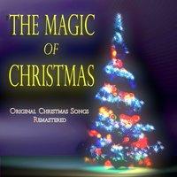 The Magic of Christmas - Original Christmas Songs Remastered