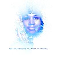 Aretha Franklin the First Recordings