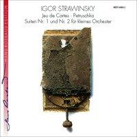 Igor Stravinsky: Jeu de cartes / Suiten Nr. 1 und 2 / Petruschka