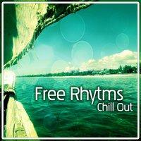Free Rhytms – Chill Out Music, Ibiza Lounge, Beach Music, Electronic Music, Loosen Up, Chillex, Cool Off, Summer Relax, Ambient Lounge, Lounge Summer