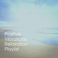 Positive Vibrations Relaxation Playlist
