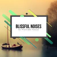 #14 Blissful Noises to Provide Focus
