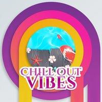 Chill Out Vibes – Beach Party, Tropical Chill, Ambient Lounge, The Best Hits, Total Relax