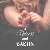 Relax and Babies – Music for Rest, Lullabies at Night, Tranquility Songs, Relaxation Sounds for Your Baby